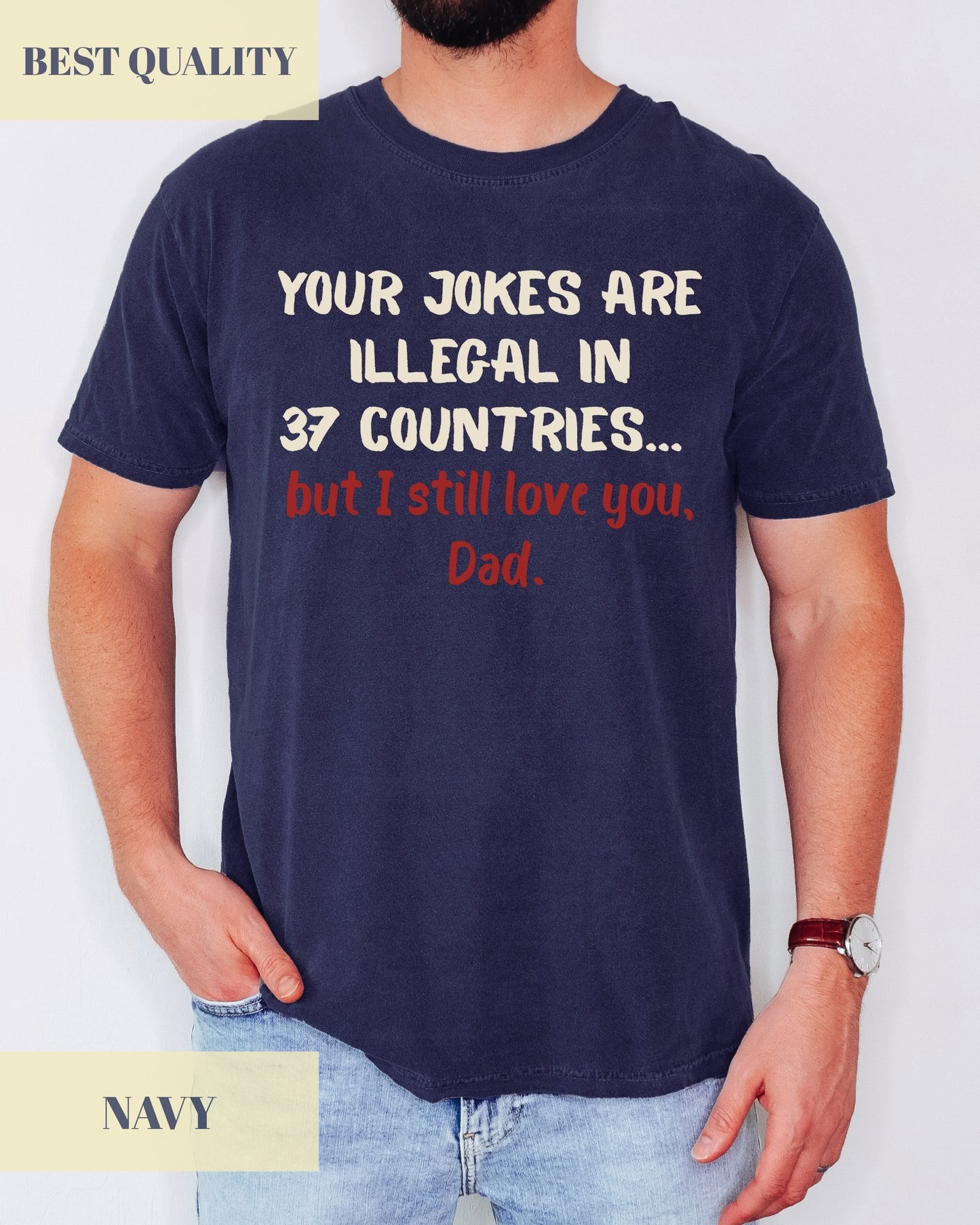 Your Jokes Illegal In 37 Countries Funny Father's Day T-shirt- Dad Jokes, Funny Dad Shirt- 100%Cotton Premium Quality