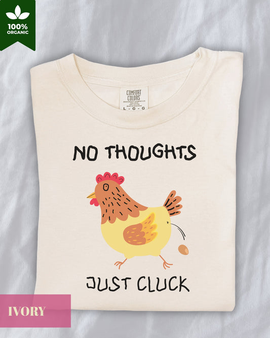 'No Thoughts, Just Cluck' Silly Unisex T-shirt- Meme Shirt, Original Silly Design Tee- Chicken Meme T-shirt