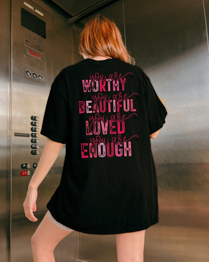 You Are Worthy, Beautiful, Loved, Enough Back Design 100%Cotton Comfort Colors Shirt