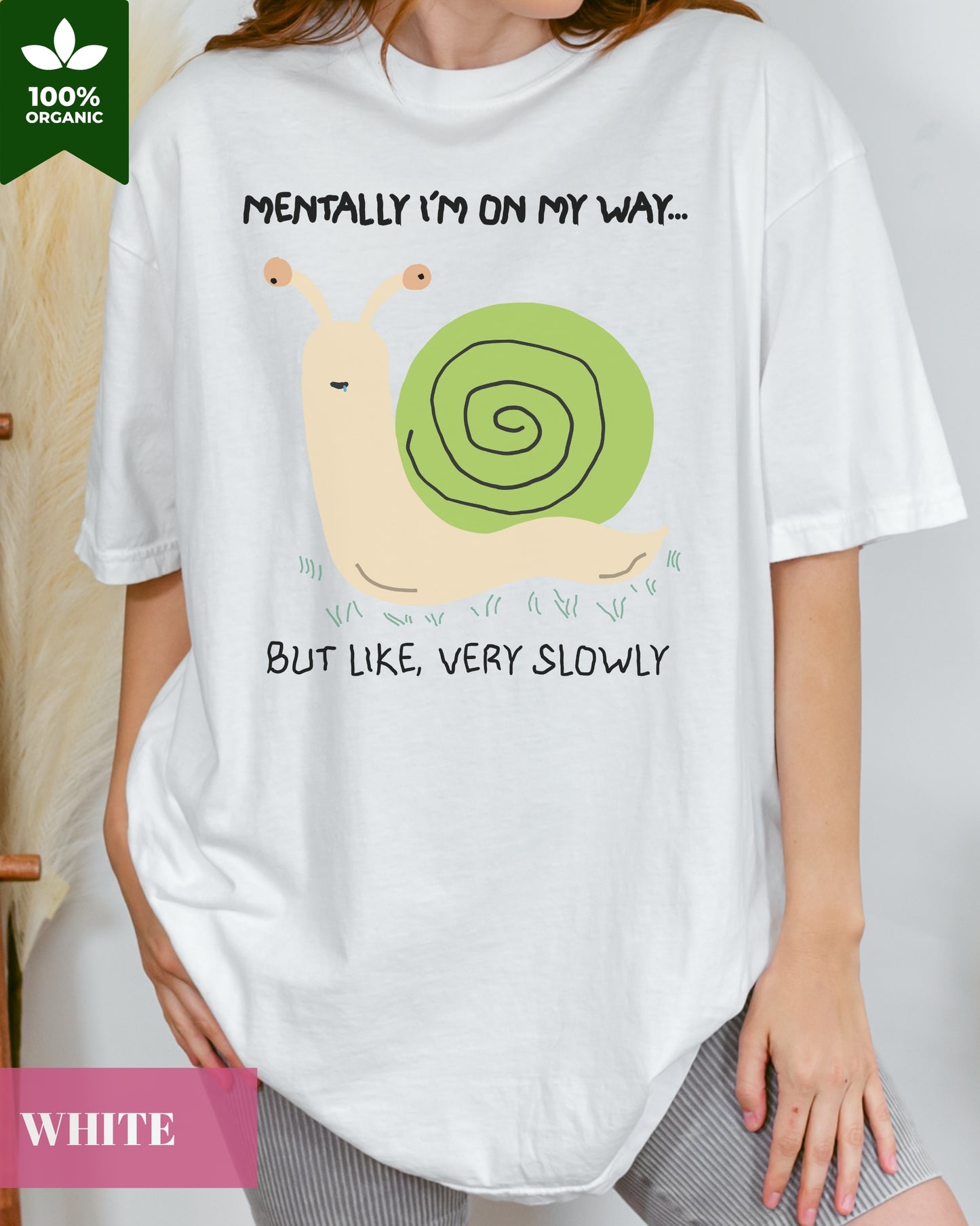 'Mentally I'm On My Way, But Like Very Slowly' Silly Snail Unisex T-shirt- Meme Shirt, Original Silly Design Tee- Snail Meme T-shirt