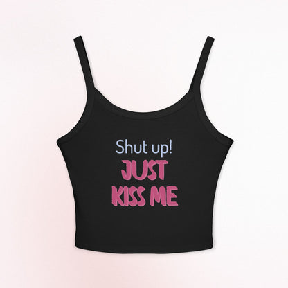 Women's Spaghetti Strap Tank Top - 'Shut Up Just Kiss Me' Casual Daily Tee